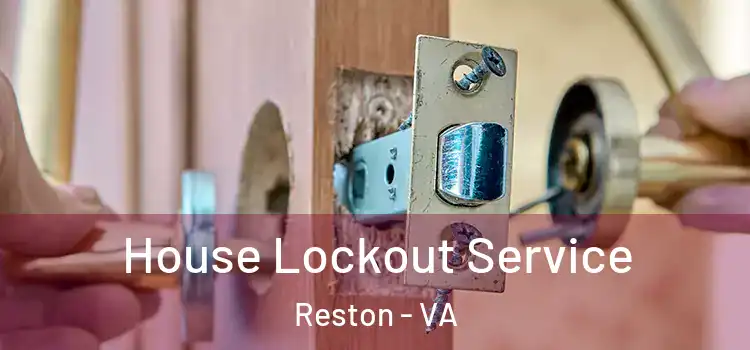  House Lockout Service Reston - VA