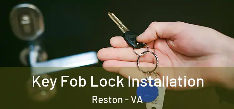 Key Fob Lock Installation Reston - VA