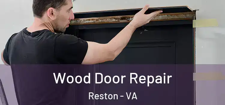 Wood Door Repair Reston - VA